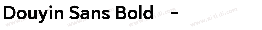 Douyin Sans Bold样品字体转换 Douyin Sans Bold样品字体转换
